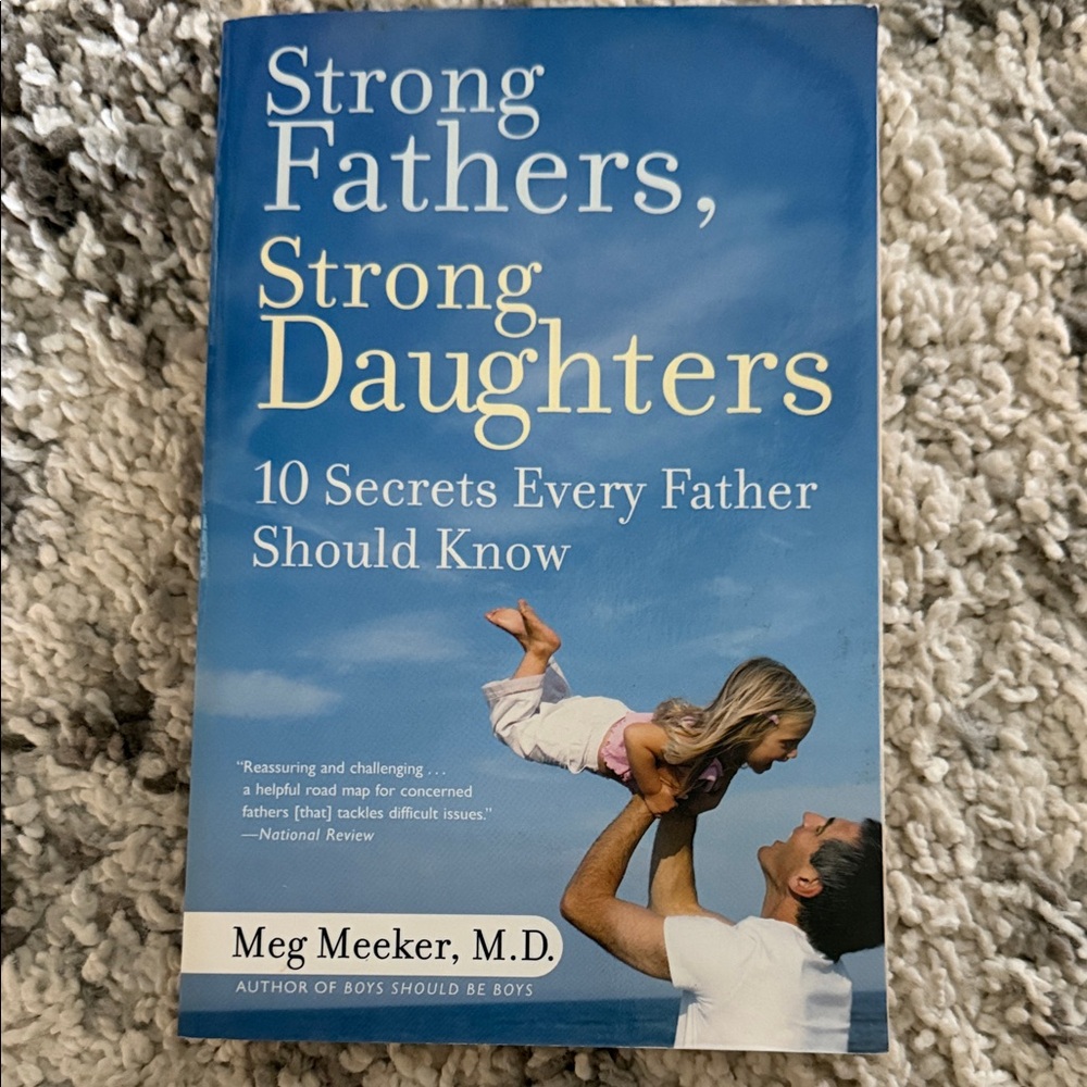 Strong Fathers, Strong Daughters by Meg Meeker